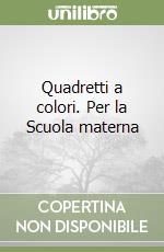 Quadretti a colori. Per la Scuola materna
