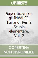 Super bravi con gli INVALSI. Italiano. Per la Scuola elementare. Vol. 2 libro