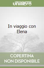 In viaggio con Elena libro
