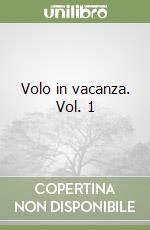 Volo in vacanza. Vol. 1 libro