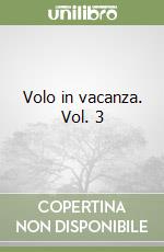 Volo in vacanza. Vol. 3 libro