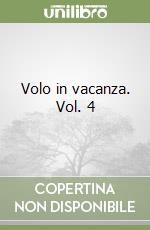 Volo in vacanza. Vol. 4 libro