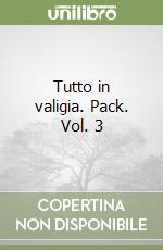 Tutto in valigia. Pack. Vol. 3 libro