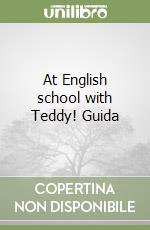 At English school with Teddy! Guida libro