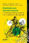 Costruire un terreno sicuro. Come superare gli ostacoli nel trattamento del trauma libro