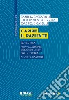 Capire il paziente. Guida alla formulazione del caso LIBET: dalla teoria all'applicazione libro