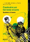 Costruire un terreno sicuro. Workbook libro