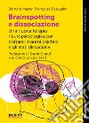 Brainspotting e dissociazione. Una nuova terapia neuropsicologica per trattare i traumi psichici e gli stati dissociativi libro