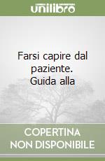 Farsi capire dal paziente. Guida alla libro
