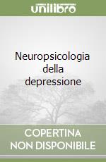 Neuropsicologia della depressione libro