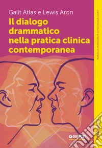 Il dialogo drammatico nella pratica clinica contemporanea libro