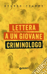 Lettera a un giovane criminologo libro