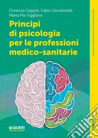 Principi di psicologia per le professioni medico-sanitarie libro
