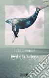 Ned e la balena libro di Arnott Robbie