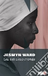 Giu nel cieco mondo libro di Ward Jesmyn