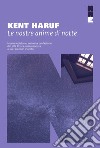 Le nostre anime di notte. Nuova ediz. libro di Haruf Kent
