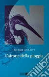 L'airone della pioggia libro di Arnott Robbie