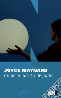 Come la luce tra le foglie libro