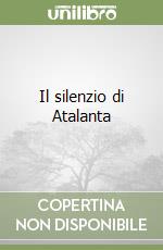 Il silenzio di Atalanta libro