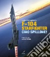 F104 Starfighter. Ciao Spillone! Ediz. illustrata