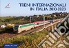 Treni internazionali in Italia 2010-2023 libro di Pallotta Lorenzo