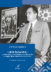 Luigi Paganelli. La Resistenza, il cattolicesimo sociale, la CISL Il viaggio della minoranza che ha vinto libro di Guerzoni Antonio