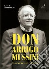 Don Arrigo Mussini. Un cammino per la redenzione libro