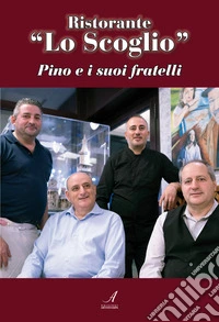 Ristorante «Lo Scoglio». Pino e i suoi fratelli libro