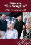 Ristorante «Lo Scoglio». Pino e i suoi fratelli libro di Zangari Giuseppe