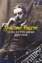 Giacomo Puccini ci ha detto addio 1924-2024 libro