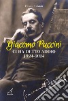 Giacomo Puccini ci ha detto addio 1924-2024 libro di Rubboli Daniele