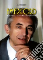 Amarcord. Ricordi dalla mia infanzia ai giorni nostri libro