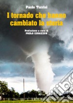 I tornado che hanno cambiato la storia libro