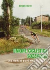 Unione ciclistica Sozzigalli. Una storia di paesi, strade e vittorie libro