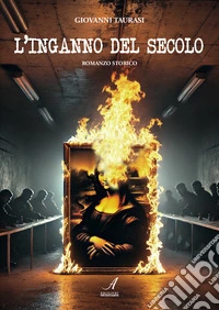 L'inganno del secolo. Romanzo storico libro