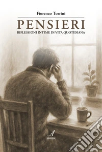 Pensieri. Riflessioni intime di vita quotidiana libro