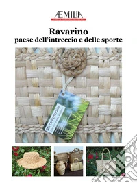 Ravarino. Paese dell'intreccio e delle sporte libro
