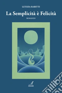 La semplicità è felicità libro