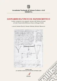 Leonardo Da Vinci e il manoscritto O. Letture e peripezie di un apografo vinciniano dall'officina Arconati al Fondo Venturi della Biblioteca Panizzi di Reggio Emilia
