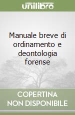 Manuale breve di ordinamento e deontologia forense libro