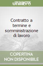 Contratto a termine e somministrazione di lavoro