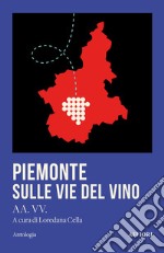 Piemonte, sulle vie del vino libro