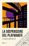 La sospensione del playmaker libro