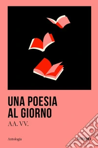 Giorni di versi. 366 poesie per un anno libro