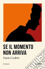 Se il momento non arriva libro