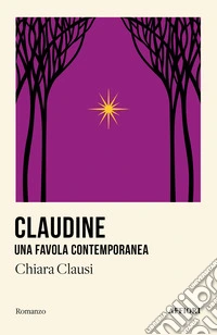 Claudine. Una favola contemporanea libro