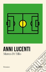 Anni lucenti libro