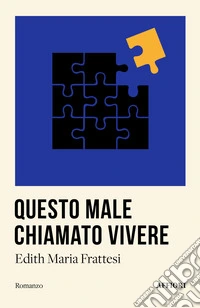 Questo male chiamato vivere libro