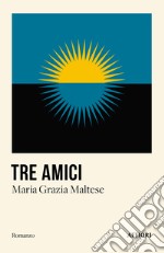 Tre amici libro