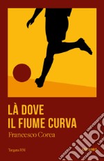 Là dove il fiume curva